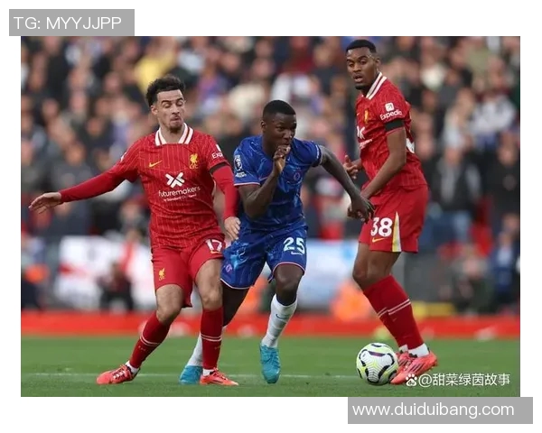 切尔西与利物浦对决前瞻分析双方状态及战术布局的深度解读